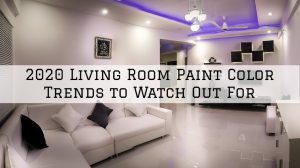 2020 Living Room Paint Color Trends to Watch Out For In Anchorage, KY