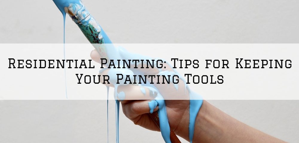 Residential Painting in Anchorage, KY_ Tips for Keeping Your Painting Tools