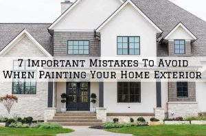 10-04-2021 Serious Business Painting Louisville KY Mistakes To Avoid When Painting Your Home Exterio