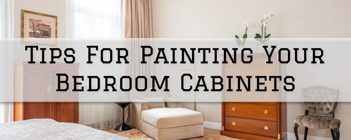 2022-05-22 Serious Business Painting Jefferson Town KY Tips For Painting Your Bedroom Cabinets
