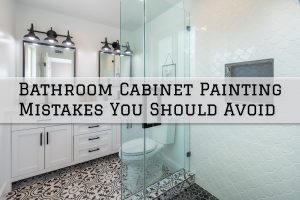 2022-06-22 Serious Business Painting Shelby County KY Bathroom Cabinet Painting Mistakes To Avoid