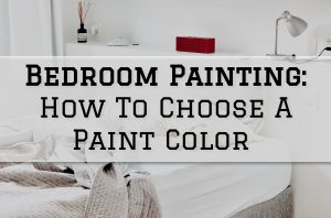 2023-06-22 Serious Business Painting Louisville KY Bedroom Painting_ How To Choose A Paint Color